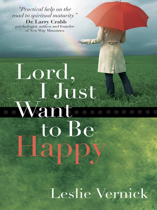 Title details for Lord, I Just Want to Be Happy by Leslie Vernick - Available